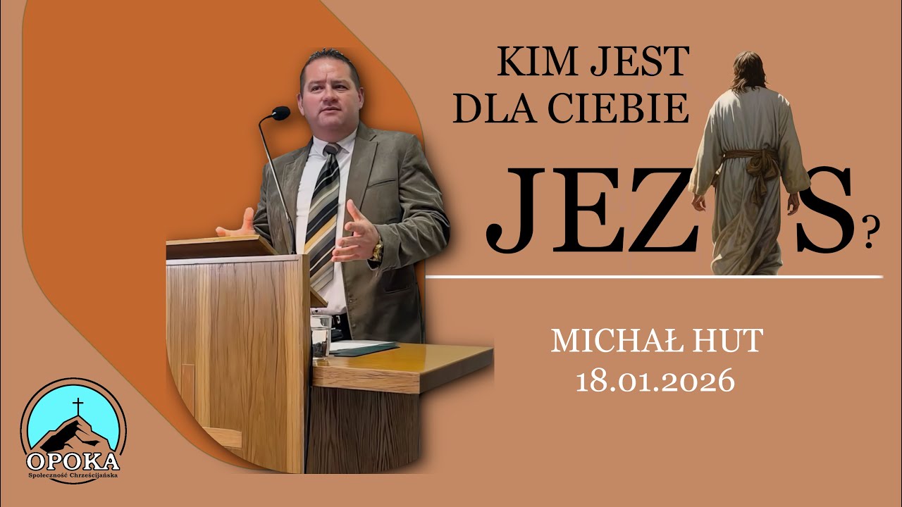 Kazanie niedzielne | Kim jest Jezus dla Ciebie? | Michał Hut | 18.01.2026 KECH OPOKA RADLIN