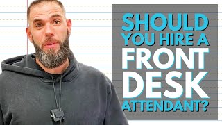 Should You Hire a Front Desk Attendant?
