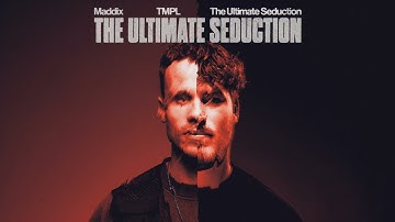 Maddix, TMPL & The Ultimate Seduction - The Ultimate Seduction