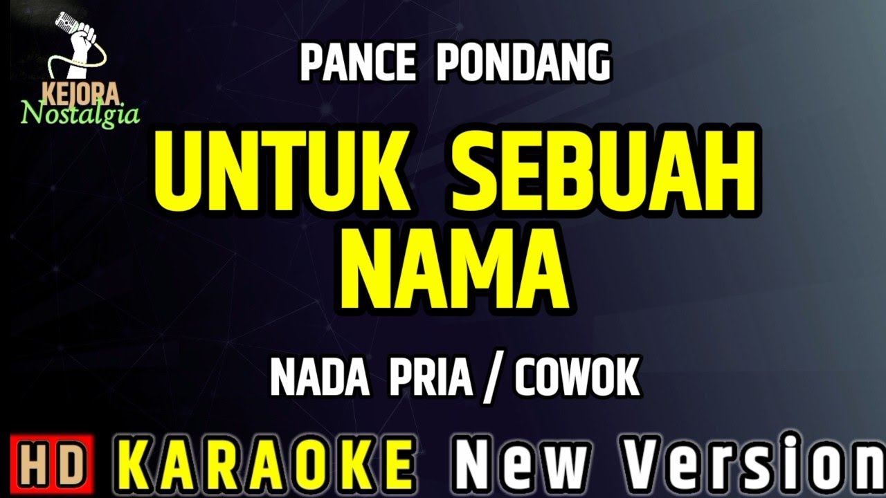 UNTUK SEBUAH NAMA - Pance Pondang // KARAOKE NADA PRIA