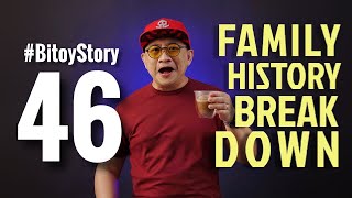 #BitoyStory 46: ”FAMILY HISTORY BREAKDOWN”