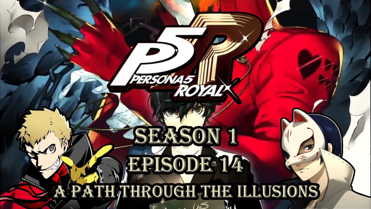 Persona 5 Royal: A Path Through the Illusions