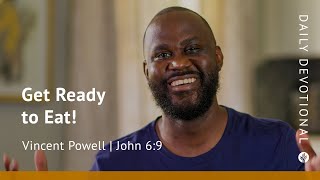 Get Ready to Eat! | John 6:9 | Our Daily Bread Video Devotional