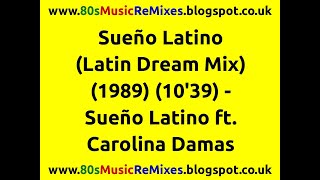 Sueño Latino (The Latin Dream Mix) - Sueño Latino ft. Carolina Damas | 80s House Music | 80s Club