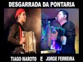 JORGE FERREIRA E TIAGO MAROTO DESGARRADA DA PONTARIA