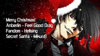 「CMS」Hellsing | Feel Good Drag (Secret Santa for Mikura1)
