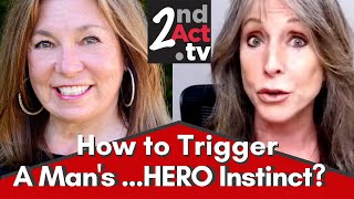 Love Over 50: What is the Hero Instinct? How to Trigger the Hero Instinct & Stop Emasculating Men!