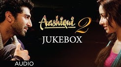 Aashiqui 2 Jukebox Full Songs | Aditya Roy Kapur, Shraddha Kapoor  - Durasi: 23:42. 