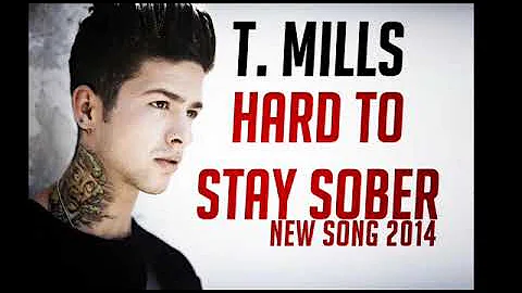 T. Mills - Hard To Stay Sober.