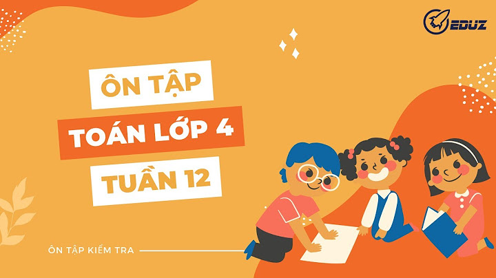 Bài kiểm tra tuần 12 13 toán lớp 4 năm 2024