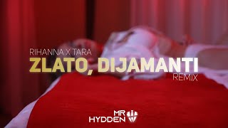 Rihanna x Tara - Zlato, dijamanti (Mr. Hydden Remix)