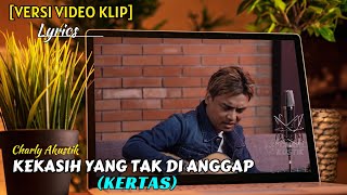 Charly Akustik | Kekasih Yang Tak Dianggap (KERTAS) | Lirik | Cover Akustik Terbaik \u0026 Terpopuler