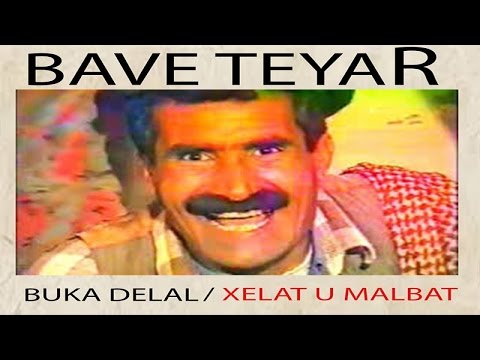 Bave Teyar - Xelat u Malbat / Buka Delal