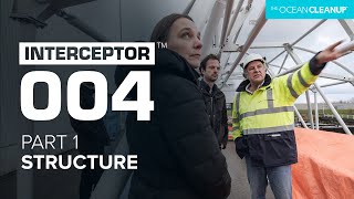 Part 1: How We Engineered And Built The Interceptor Structure | Interceptor 004 | The Ocean Cleanup