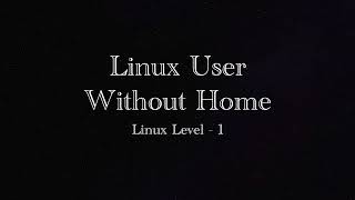 Linux User Without Home | Linux Level 1 | KodeKloud
