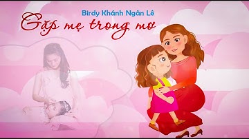 Gặp Mẹ Trong Mơ  ♫ Bé Birdy Official 4K ♬ MV Ca Nhạc Hoạt Hình cảm động về tình mẫu tử