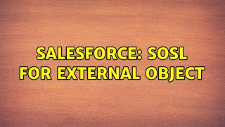 Salesforce: SOSL for External Object (2 Solutions!!)
