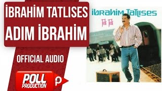 İbrahim Tatlıses - Adım İbrahim - ( Official Audio )