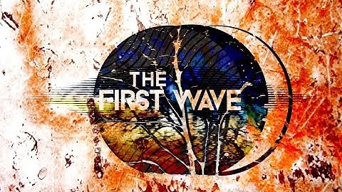 The First Wave - Official Promo Video
