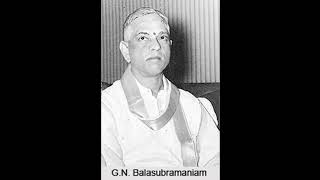 G N Balasubramaniam - Emani Pogadudura - Raga Veeravasantha