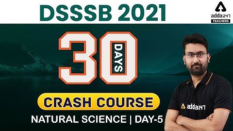 DSSSB 2021 | Natural Science #5 | 30 Days Crash Course to Crack DSSSB Exam