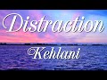 Kehlani - Distraction (Lyrics)