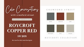 Color Conversations with Crawford Street: Episode 25- ROYCROFT COPPER RED (SW 2839)
