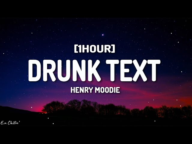 Henry Moodie - drunk text (Lyrics) [1HOUR] class=