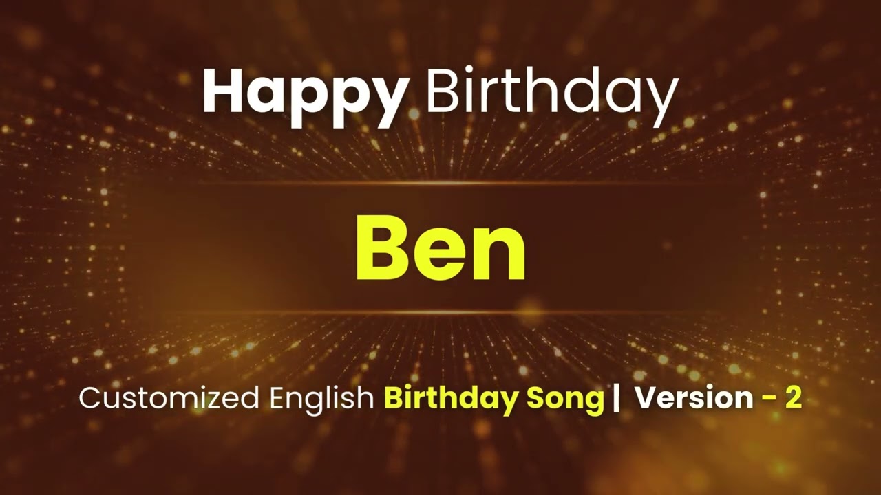 Ben - Happy Birthday | Customized Birthday Song