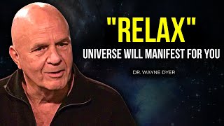 Wayne Dyer - RELAX and Universe Will Manifest Anything For You by Vision Clarity 19,222 views 11 months ago 12 minutes, 50 seconds