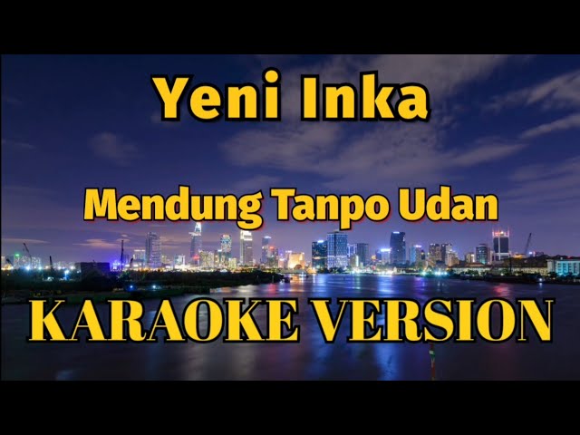 Yeni Inka - Mendung Tanpo Udan Karaoke class=