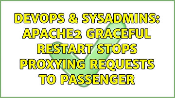 DevOps & SysAdmins: Apache2 graceful restart stops proxying requests to passenger