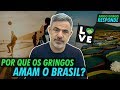 POR QUE OS GRINGOS AMAM O BRASIL? | AG RESPONDE