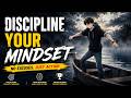 Discipline Your Mindset | Powerful Self Discipline Motivation Video for Success &amp; Growth