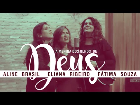 Aline Brasil, Eliana Ribeiro, Fátima Souza - A Menina dos Olhos de Deus