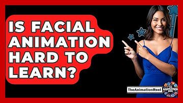 Is Facial Animation Hard To Learn? - The Animation Reel