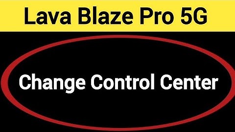 how to change control center in Lava Blaze Pro 5G, Lava Blaze Pro 5G me control centre kaise badle