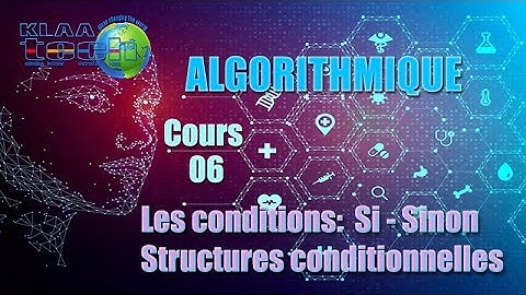 INFORMATIQUE - Algorithmique - Cours 06 - Les conditions (Si - Sinon) - Structures conditionnelles