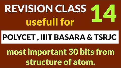 POLYCET AND TS RJC REVISION CLASS - 14. MOST IMPORTANT QUESTIONS FROM STRUCTURE OF ATOM.