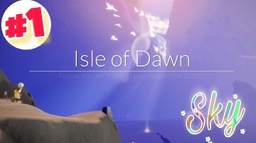 Sky: Children of the LIGHT Gameplay Walkthrough Part 1 - Isle of DAWN (Android, iOS)