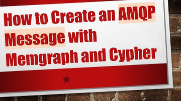 How to Create an AMQP Message with Memgraph and Cypher