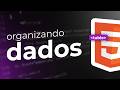Organizando dados | HTML