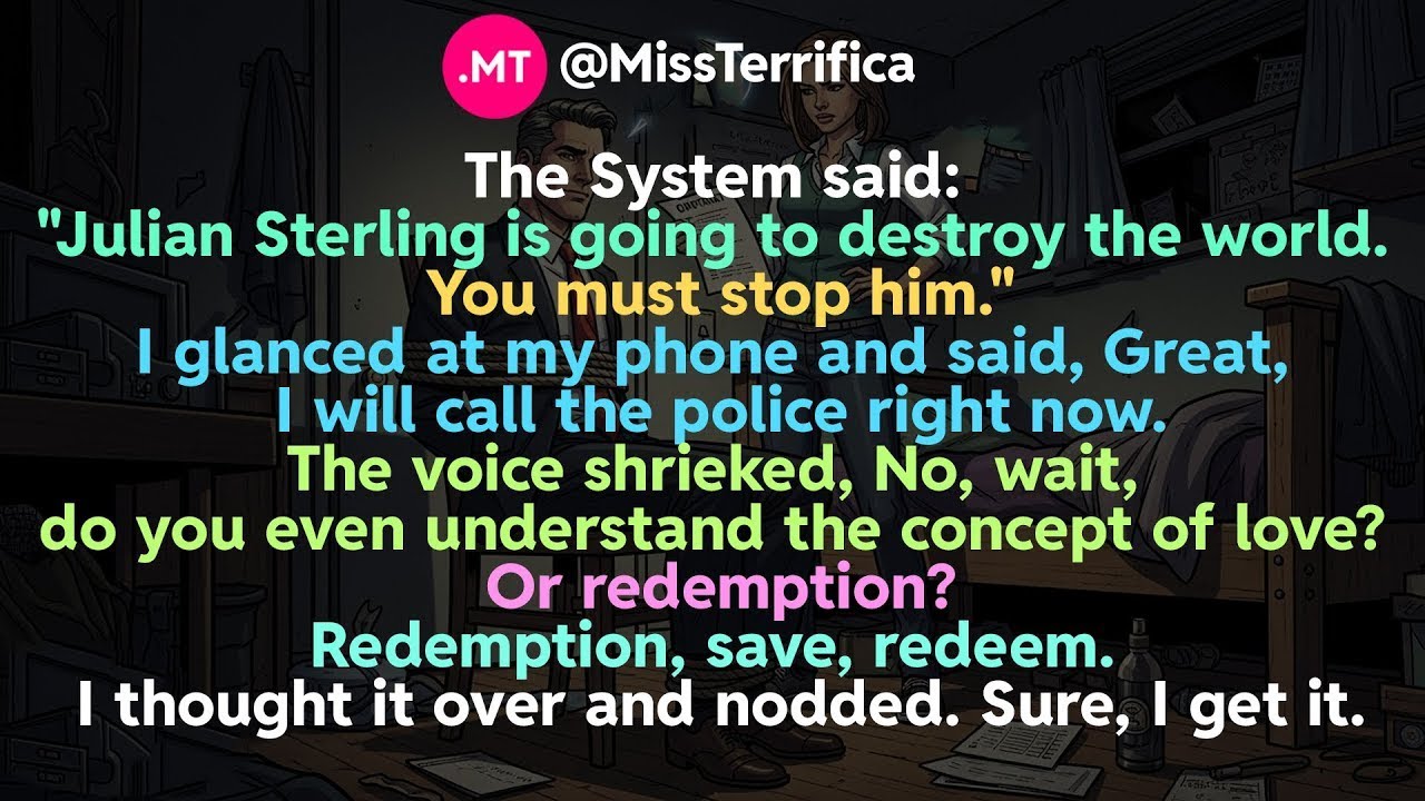 The System said  Julian Sterling is going to destroy the world  You must stop him
