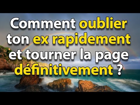 6 Méthodes peu connues pour oublier son EX RAPIDEMENT