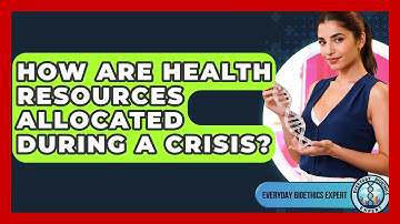 How Are Health Resources Allocated During A Crisis? - Everyday Bioethics Expert