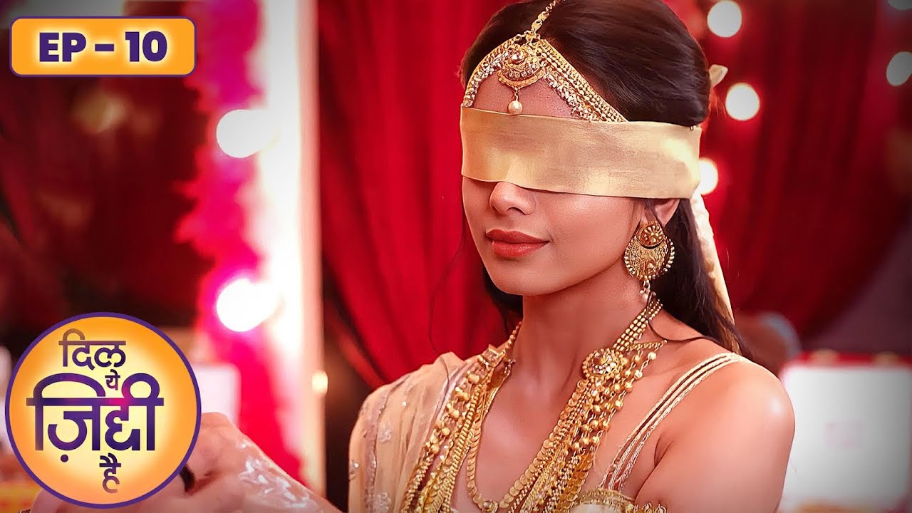 Dil Yeh Ziddi Hai दिल ये ज़िद्दी है Episode 10 - Rohit Suchanti Megha Rey Superhit Tv Show