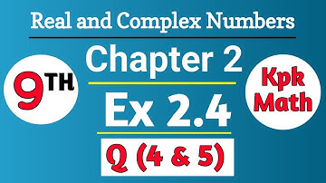 Math 9th class Ex 2.4 Part 2(KPK) in Urdu | Class 9 Math : Real and Complex numbers Ex 2.4 Q (4,5)