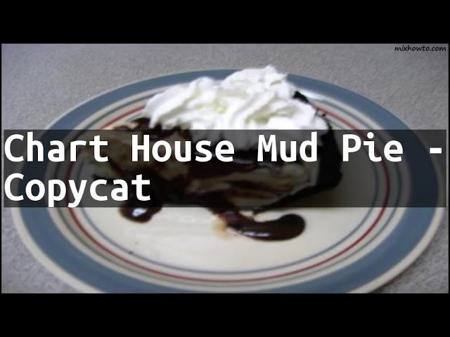 Chart House Mud Pie Recipe