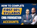 How to Complete First 50% Syllabus of Accounts | CMA Foundation June 24 |5 Tips to Complete Syllabus