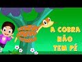 A cobra não tem pé - 30 Minutos de Música Infantil - Canções Populares